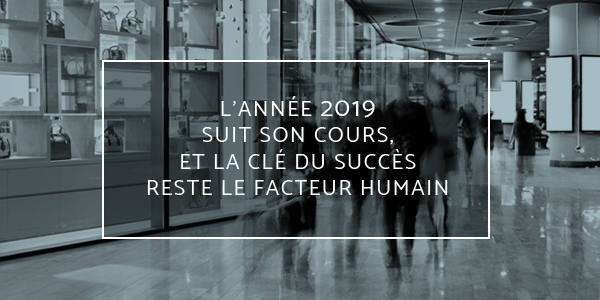 L'année 2019 suit son cours, et la clé du succès reste le facteur humain